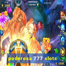 poderosa 777 slots